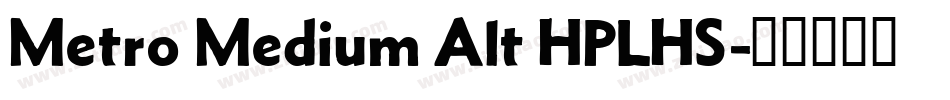 Metro Medium Alt HPLHS字体转换